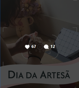 Post do Dia da Artesã, 67 curtidas e 12 comentários